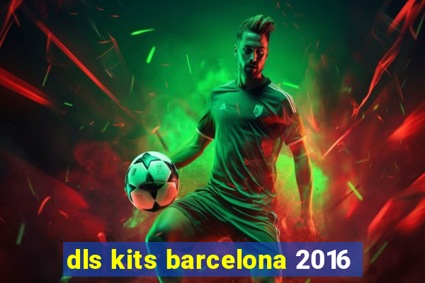 dls kits barcelona 2016
