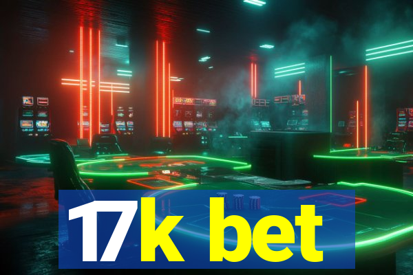 17k bet