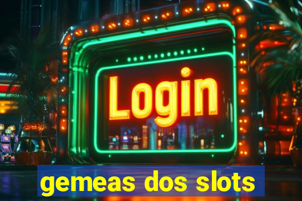 gemeas dos slots