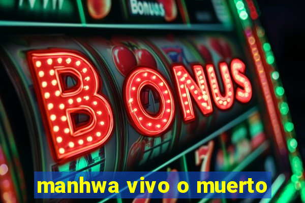 manhwa vivo o muerto