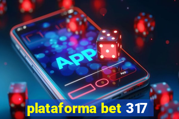 plataforma bet 317