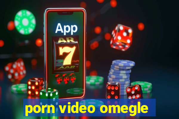 porn video omegle