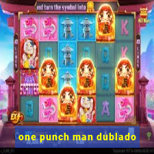 one punch man dublado