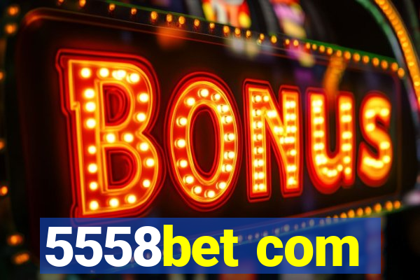 5558bet com