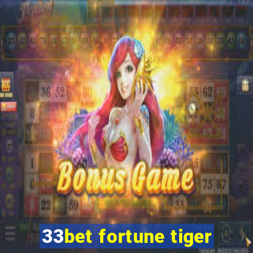 33bet fortune tiger