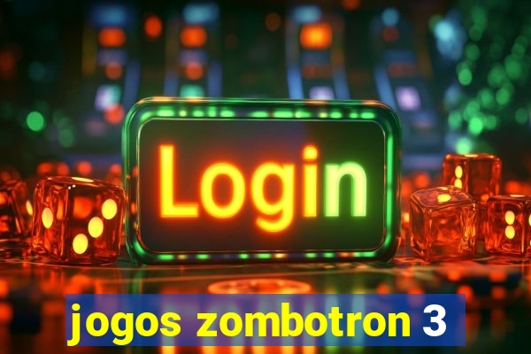 jogos zombotron 3