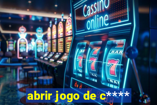 abrir jogo de c****