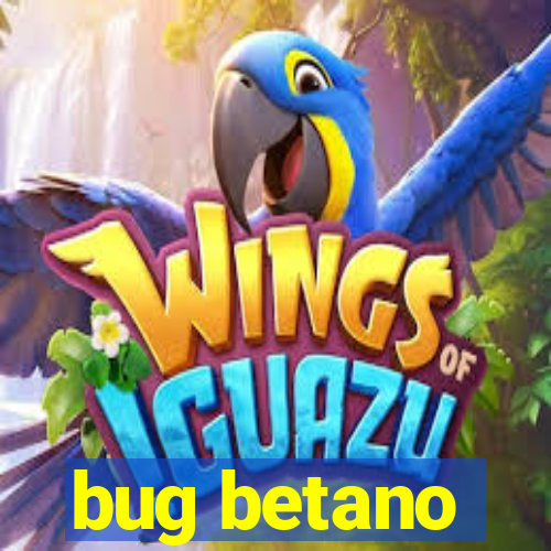 bug betano