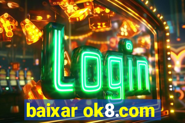 baixar ok8.com