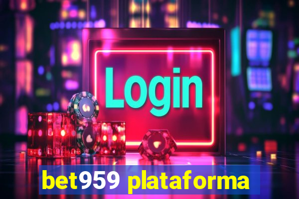 bet959 plataforma