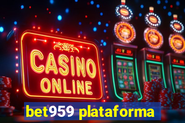 bet959 plataforma