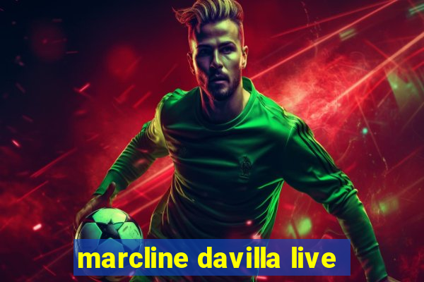 marcline davilla live