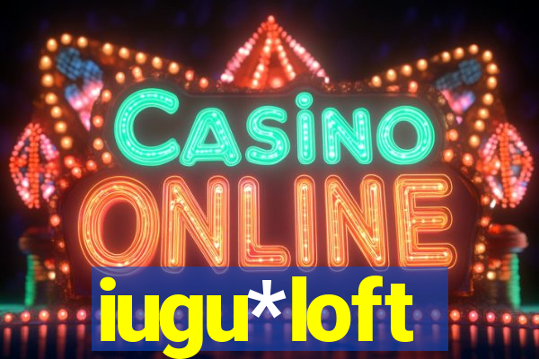 iugu*loft