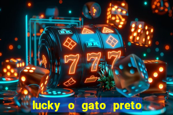 lucky o gato preto filme completo dublado download