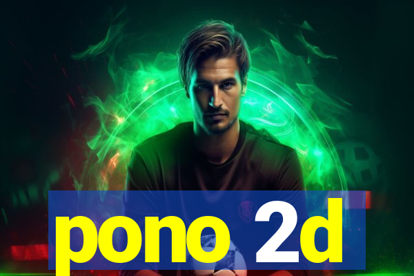 pono 2d