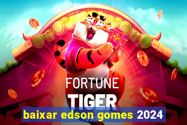 baixar edson gomes 2024