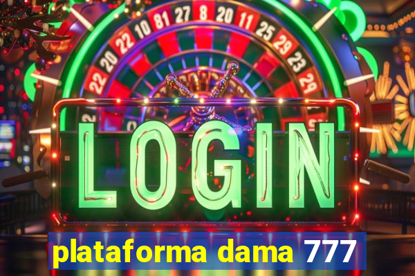 plataforma dama 777
