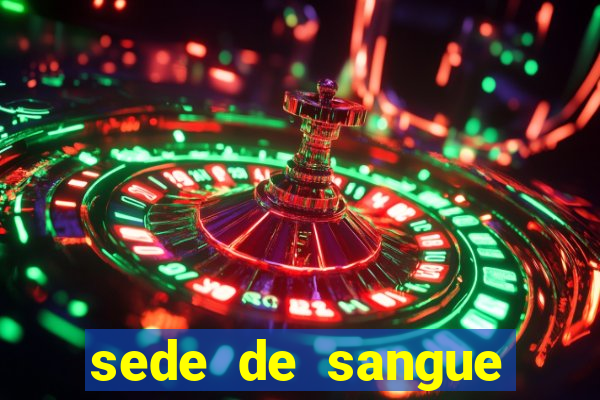 sede de sangue filme completo dublado