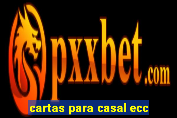 cartas para casal ecc