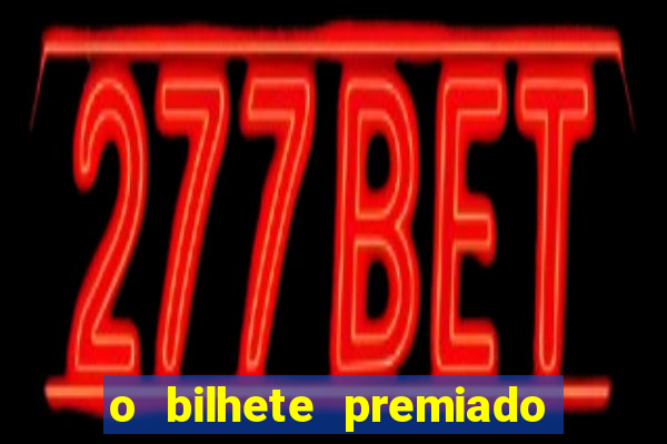 o bilhete premiado filme completo dublado