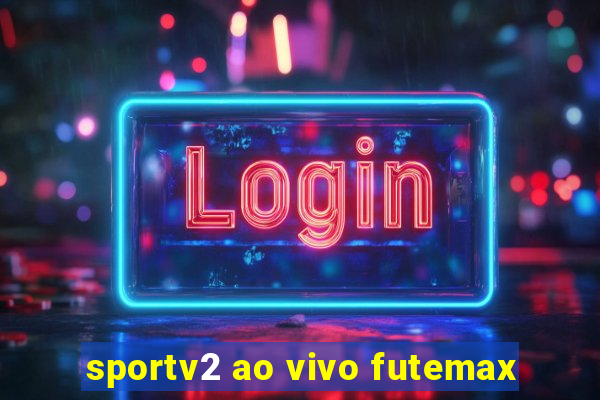 sportv2 ao vivo futemax