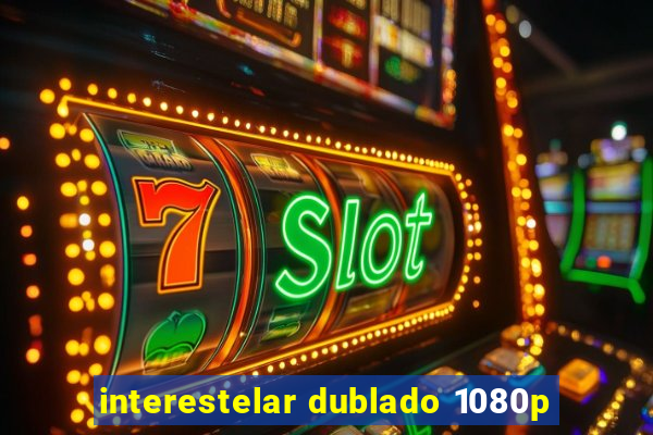 interestelar dublado 1080p