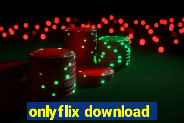 onlyflix download