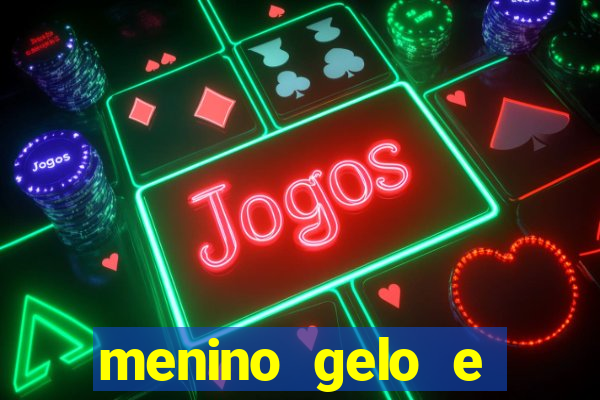 menino gelo e menina lava