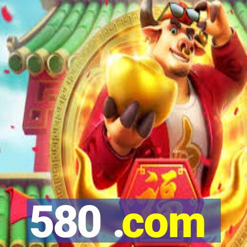 580 .com