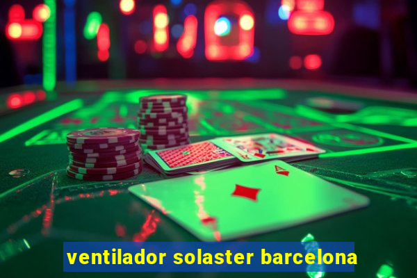 ventilador solaster barcelona