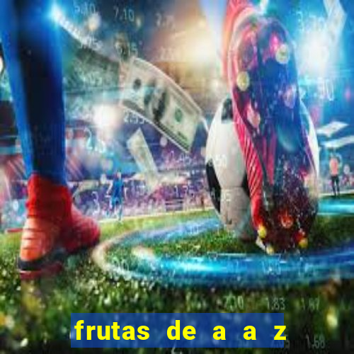 frutas de a a z frutas do cerrado de