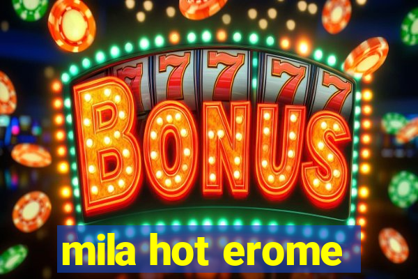 mila hot erome