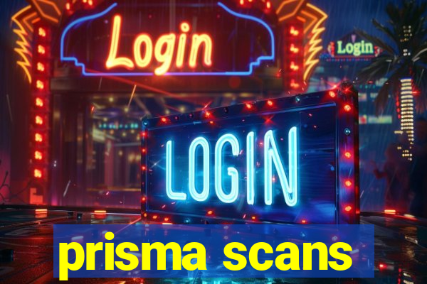 prisma scans