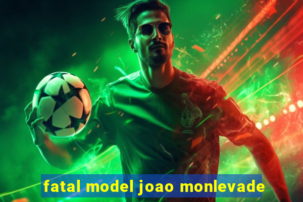 fatal model joao monlevade