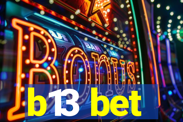 b13 bet