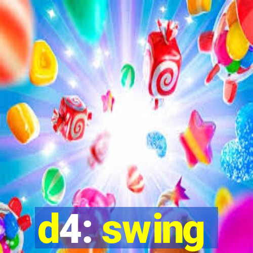 d4: swing