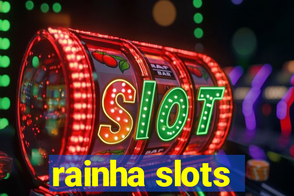 rainha slots