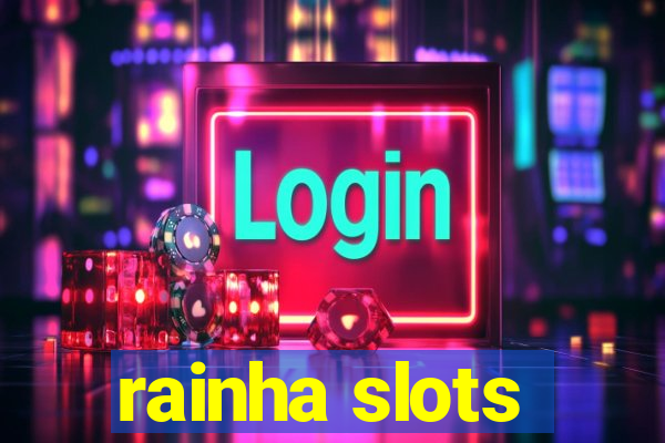 rainha slots