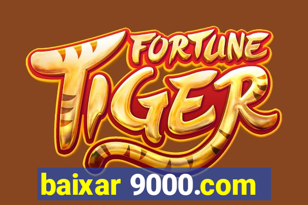 baixar 9000.com