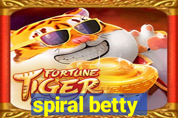 spiral betty