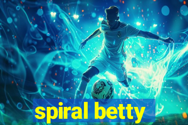 spiral betty