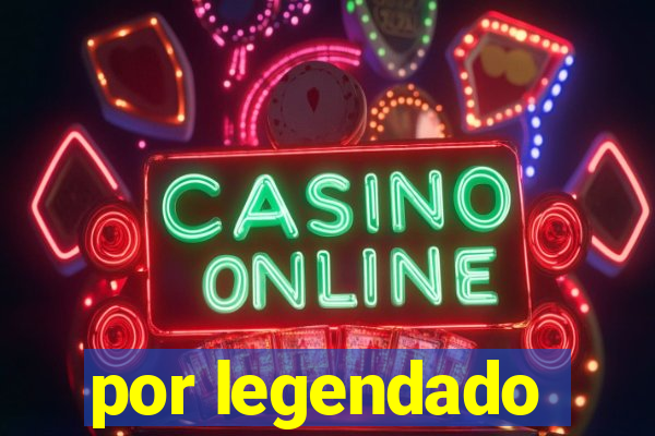 por legendado