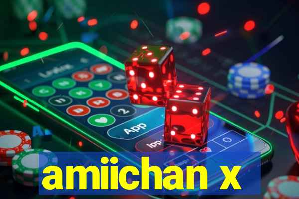 amiichan x