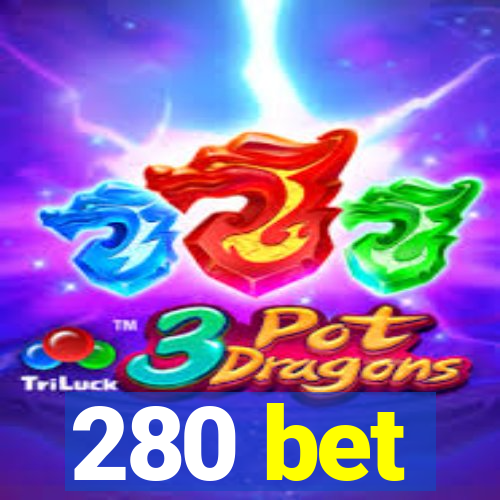 280 bet