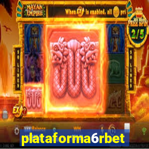 plataforma6rbet