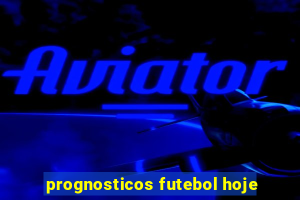 prognosticos futebol hoje