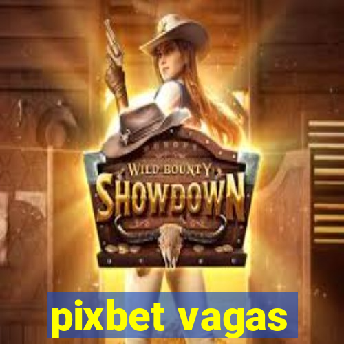 pixbet vagas