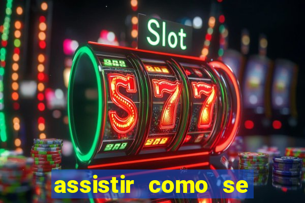 assistir como se tornar um conquistador