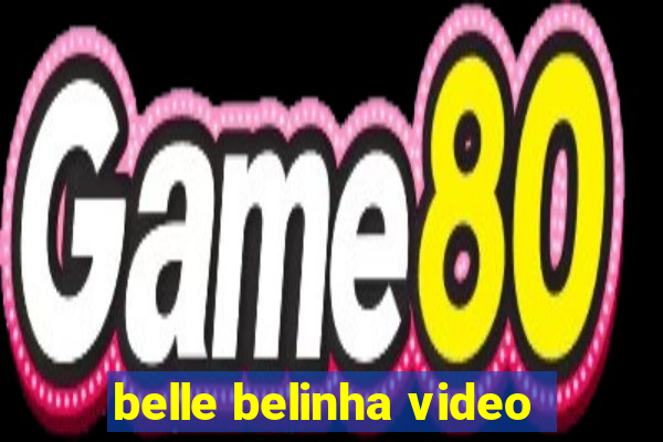 belle belinha video