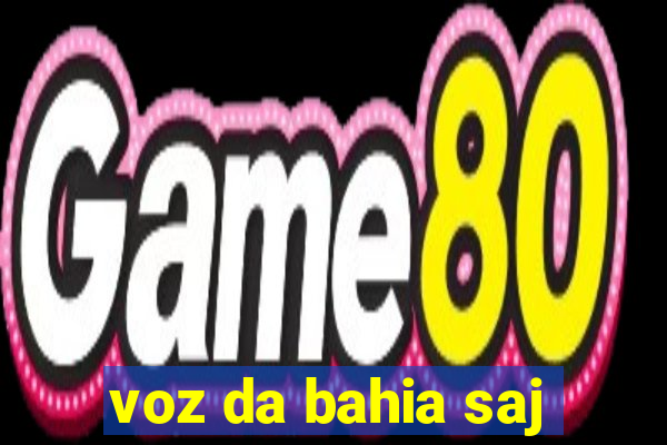 voz da bahia saj